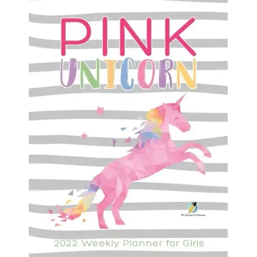 Pink Unicorn: 2022 Weekly Planner for Girls