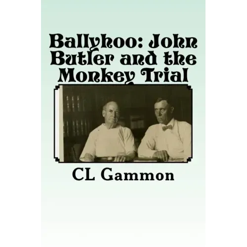 Ballyhoo: John Butler and the Monkey Trial