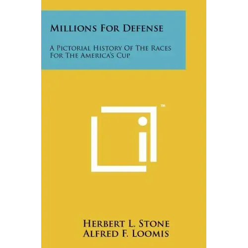 Millions For Defense: A Pictorial History Of The Races For The America's Cup