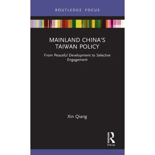 Mainland China's Taiwan Policy: From Peaceful Development to Selective Engagement