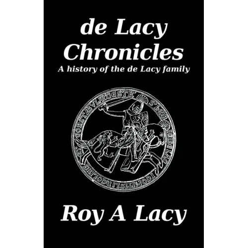 de Lacy Chronicles: A history of the de Lacy Family