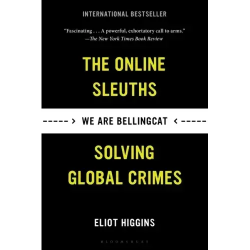 We Are Bellingcat: The Online Sleuths Solving Global Crimes