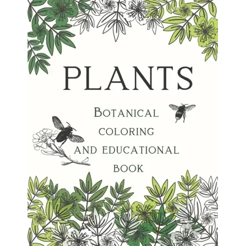 Plants Botanical Coloring and Educational Book: for young garden explorers