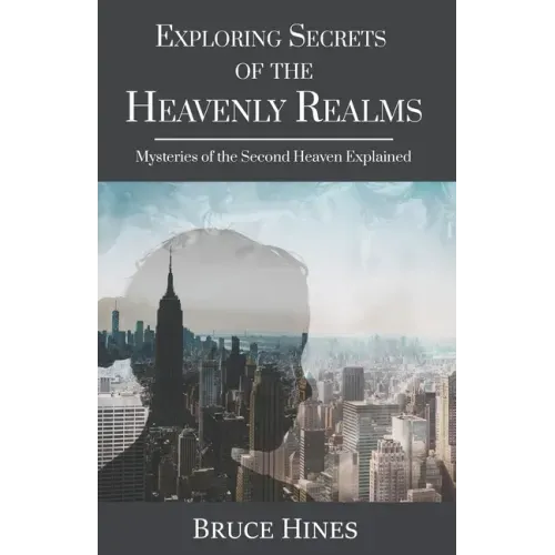 Exploring Secrets of the Heavenly Realm: Mysteries of the Second Heaven Explained