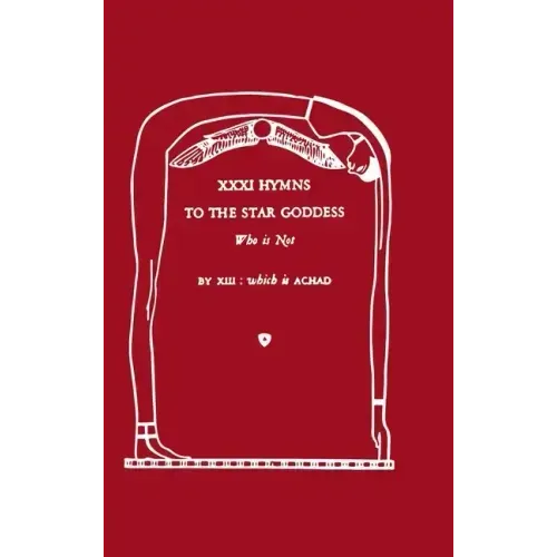 XXXI Hymns to the Star Goddess Who Is Not