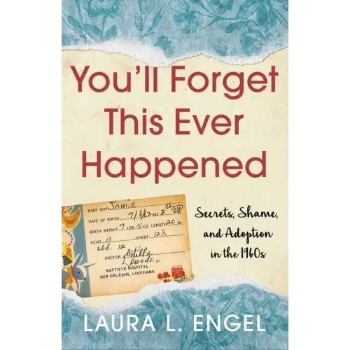 You'll Forget This Ever Happened: Secrets, Shame, and Adoption in the 1960s