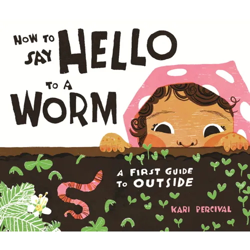 How to Say Hello to a Worm: A First Guide to Outside