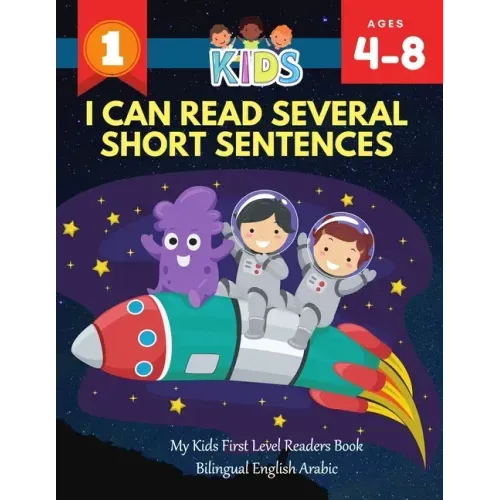 I Can Read Several Short Sentences. My Kids First Level Readers Book Bilingual English Arabic: 1st step teaching your child to read 100 easy lessons b
