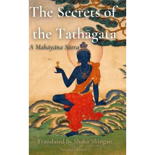 The Secrets of the Tathāgata: A Mahāyāna Sūtra