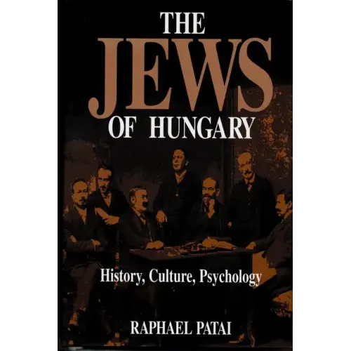 The Jews of Hungary: History, Culture, Psychology