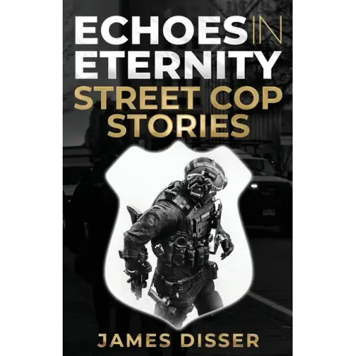 Echoes in Eternity: Street Cop Stories