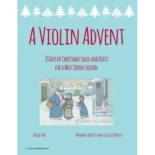 A Violin Advent, 25 Days of Christmas Solos and Duets for a Most Joyous Season