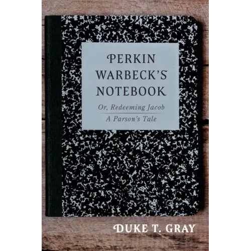 Perkin Warbeck's Notebook: Or, Redeeming Jacob--A Parson's Tale