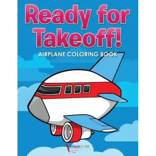 Ready for Takeoff! Airplane Coloring Book