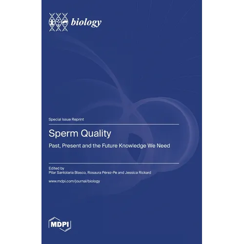 Sperm Quality: Past, Present and the Future Knowledge We Need