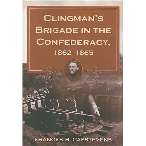 Clingman's Brigade in the Confederacy, 1862-1865