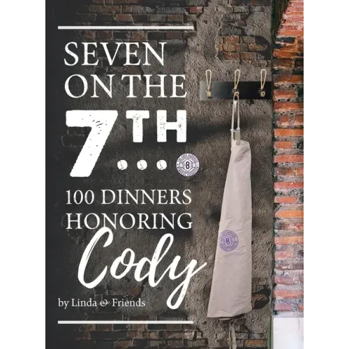 Seven on the 7Th... 100 Dinners Honoring Cody