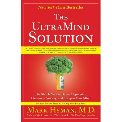 The UltraMind Solution: The Simple Way to Defeat Depression, Overcome Anxiety, and Sharpen Your Mind