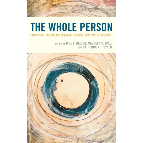 The Whole Person: Embodying Teaching and Learning through Lectio and Visio Divina