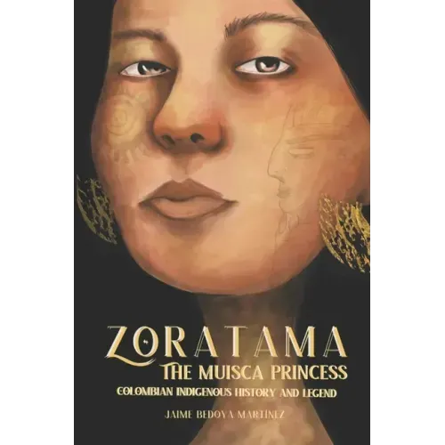 Zoratama: The Muisca Princess (Colombian Indigenous History and Legend)