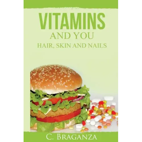 Vitamins and You: Hair, Skin and Nails