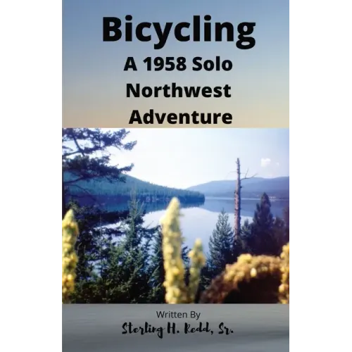 Bicycling: A 1958 Solo Northwest Adventure