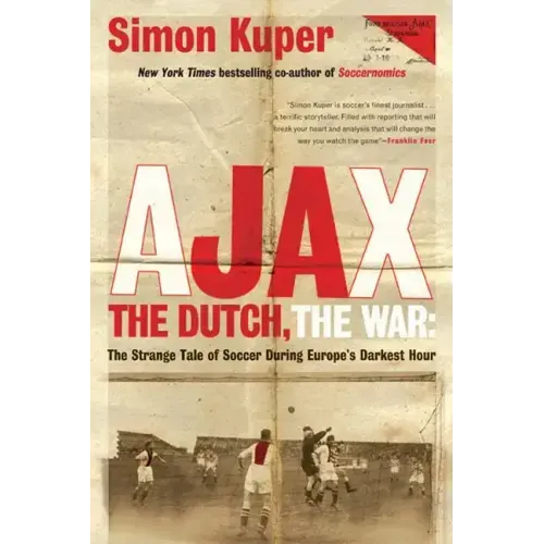 Ajax, the Dutch, the War: The Strange Tale of Soccer During Europe's Darkest Hour
