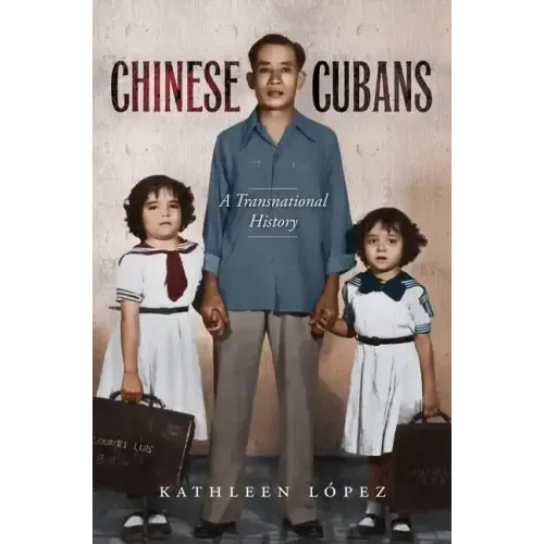 Chinese Cubans: A Transnational History