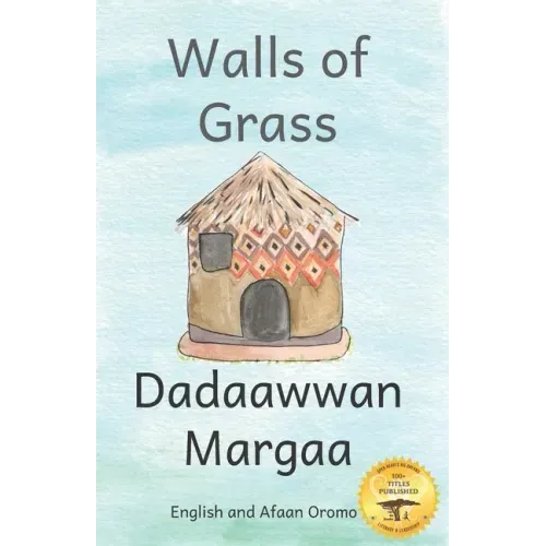 Walls of Grass: Things Made Fast Never Last in Afaan Oromo and English
