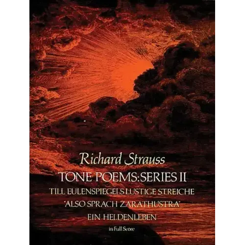 Tone Poems in Full Score, Series II: Till Eulenspiegels Lustige Streiche, Also Sprach Zarathustra and Ein Heldenleben