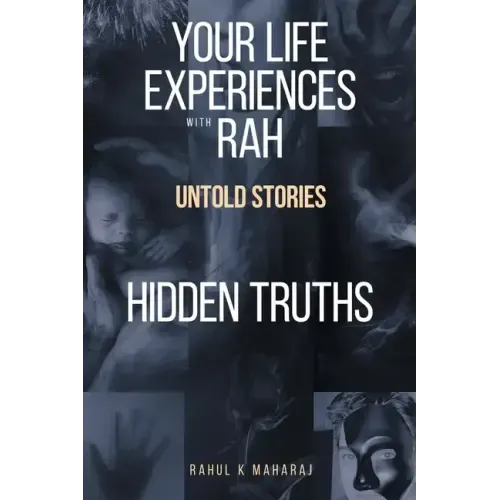 Your Life Experiences with Rah: Untold Stories "Hidden Truths"
