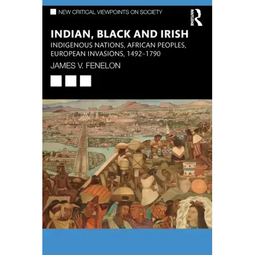 Indian, Black and Irish: Indigenous Nations, African Peoples, European Invasions, 1492-1790