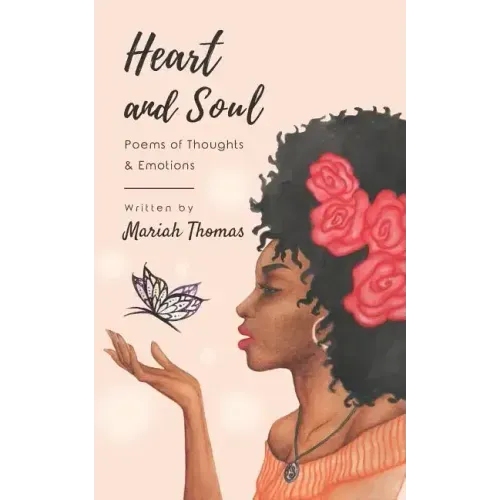 Heart and Soul: Poems of Thoughts & Emotions