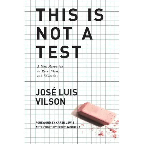 This Is Not a Test: A New Narrative on Race, Class, and Education