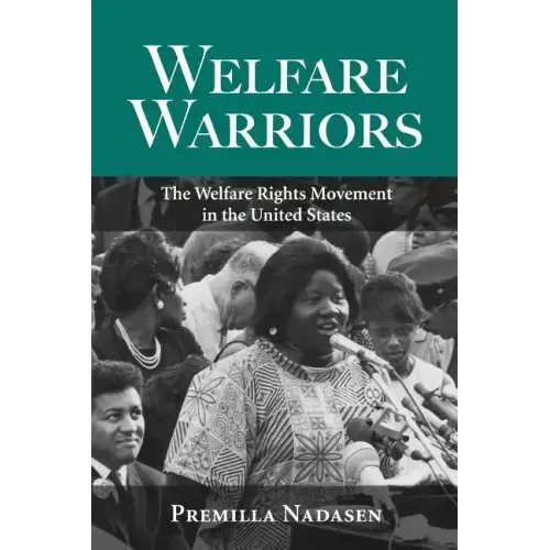 Welfare Warriors: The Welfare Rights Movement in the United States