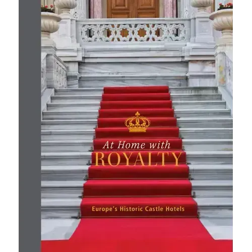 At Home with Royalty: Europe's Historic Castle Hotels