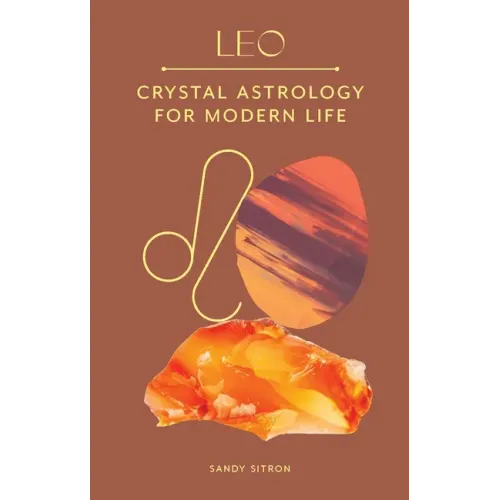 Leo: Crystal Astrology for Modern Life