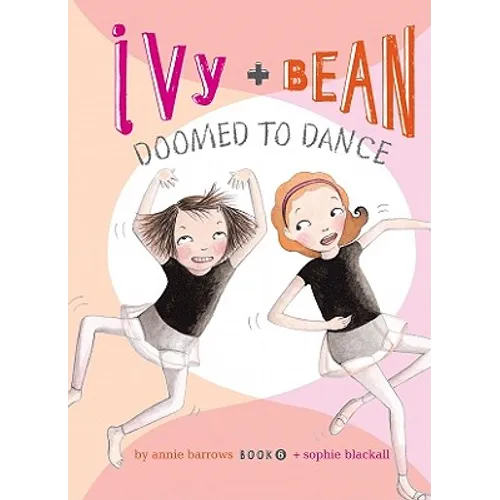Ivy and Bean Doomed to Dance: #6