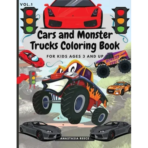Cars and Monster Trucks Coloring Book For Kids Ages 3 and Up: Fun Coloring Book with Amazing Cars and Monster Trucks For Kids, Toddlers