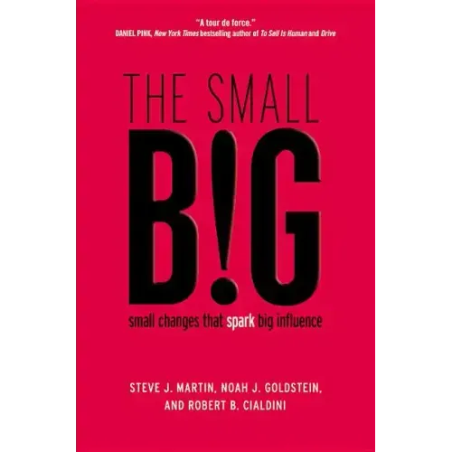 The Small Big: Small Changes That Spark Big Influence