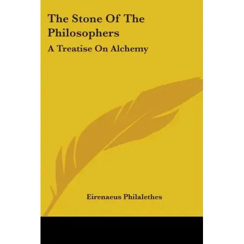 The Stone Of The Philosophers: A Treatise On Alchemy