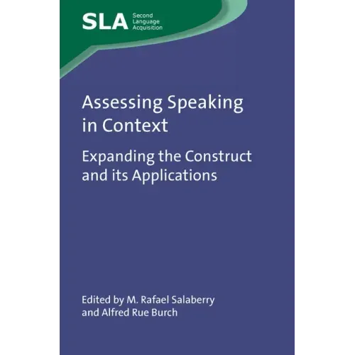 Assessing Speaking in Context: Expanding the Construct and Its Applications