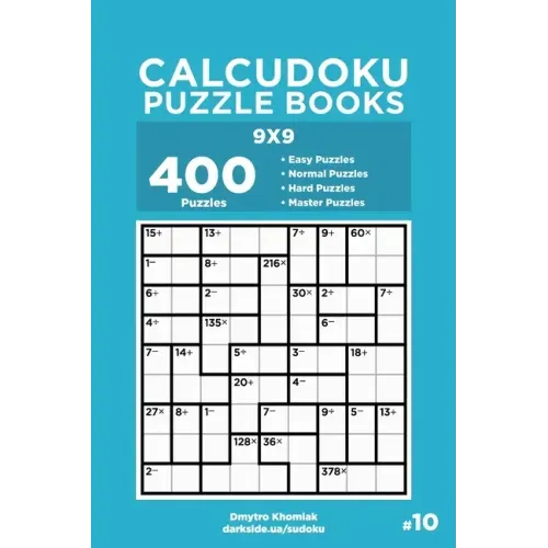 Calcudoku Puzzle Books - 400 Easy to Master Puzzles 9x9 (Volume 10)