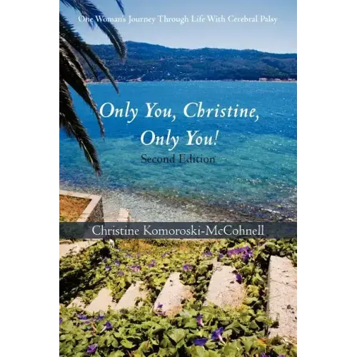 Only You Christine, Only You!: One Woman's Journey Through Life With Cerebral Palsy