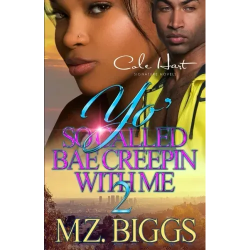 Yo' So Called Bae Creepin With Me 2: An Urban Romance: Finale
