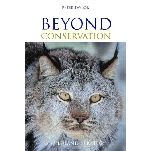 Beyond Conservation: A Wildland Strategy
