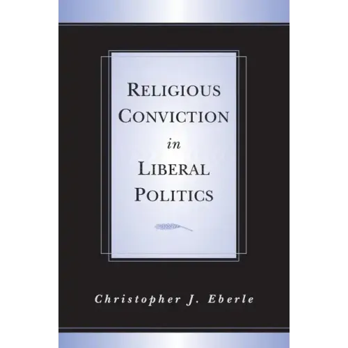 Religious Conviction in Liberal Politics