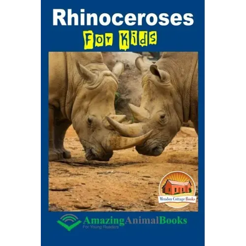 Rhinoceroses For Kids - Amazing Animal Books For Young Readers