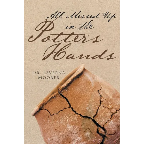 All Messed Up In The Potter's Hands