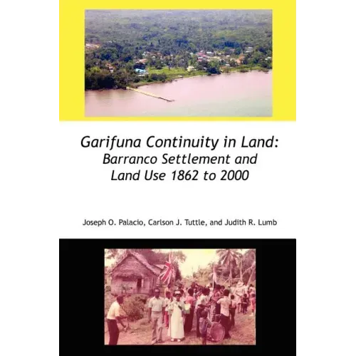 Garifuna Continuity in Land: Barranco Settlement and Land Use 1862 to 2000